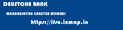 DEUSTCHE BANK  MAHARASHTRA GREATER MUMBAI    ifsc code